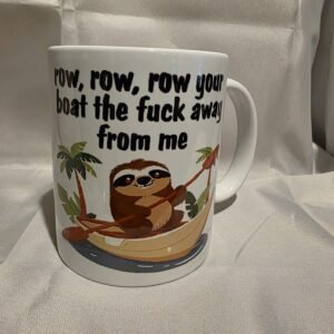 Row Row Row Your Boat The Fuck Away From Me 1