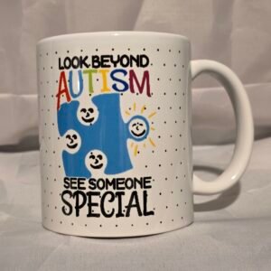 11oz Mug "Look Beyond Autism See Someone Special"