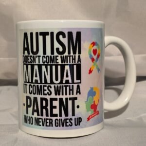 Autism Doesn't Come With A Manual It Comes With A Parent Who Never Gives Up